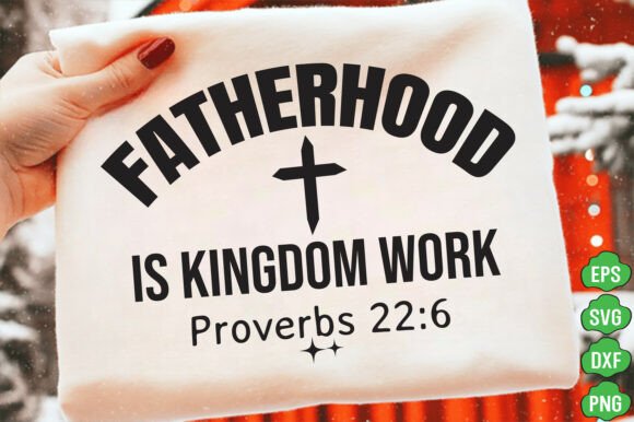 Fatherhood is Kingdom Work T-Shirt Designs