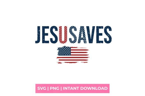 Jesus Saves American Flag Patriotic SVG T-Shirt Designs