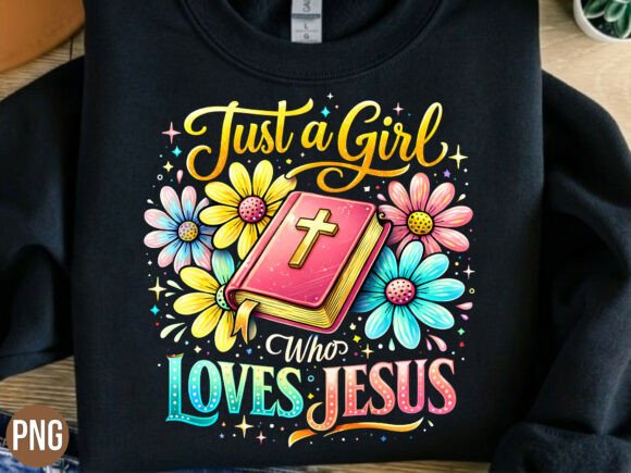 Just a Girl Who Loves Jesus Bible PNG — T-Shirt Designs