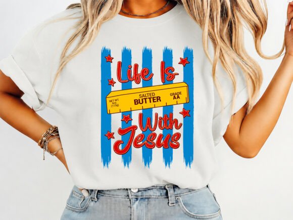 Life is Butter with Jesus Spring T-Shirt Designs