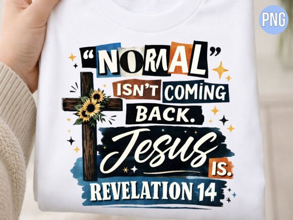 Normal Isn’t Coming Back Jesus Is PNG T-Shirt Designs