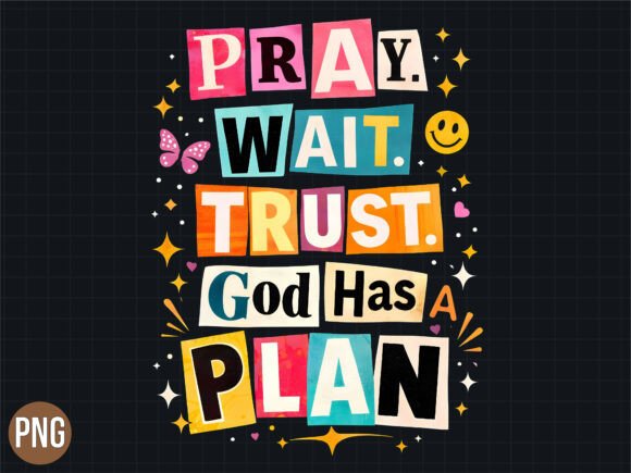 Pray Wait Trust God Plan Christian PNG T-Shirt Designs